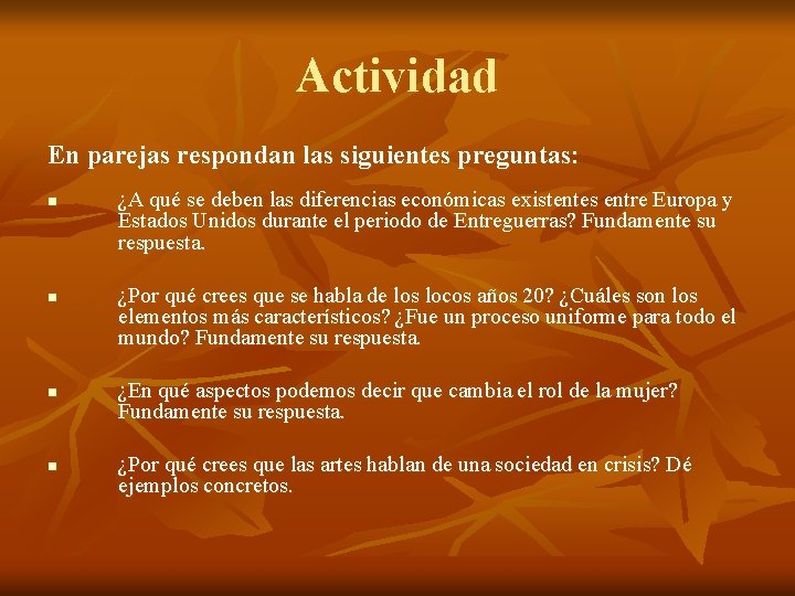 Actividad En parejas respondan las siguientes preguntas: n n ¿A qué se deben las