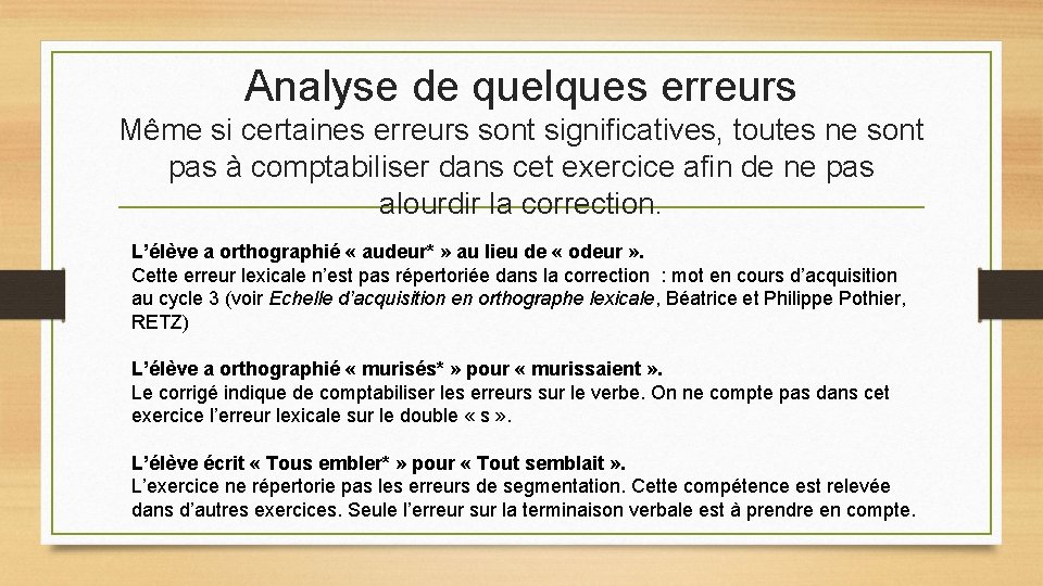 Analyse de quelques erreurs Même si certaines erreurs sont significatives, toutes ne sont pas