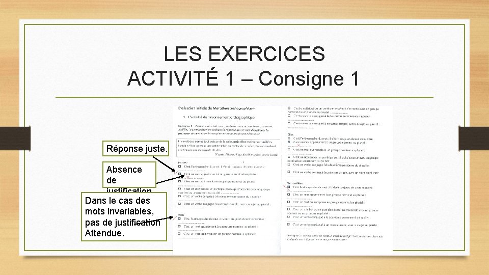 LES EXERCICES ACTIVITÉ 1 – Consigne 1 Réponse juste. Absence de justification. Dans le