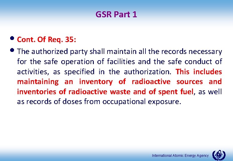 GSR Part 1 • Cont. Of Req. 35: • The authorized party shall maintain