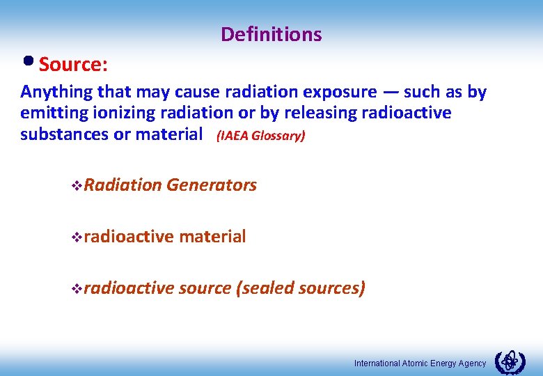  • Source: Definitions Anything that may cause radiation exposure — such as by
