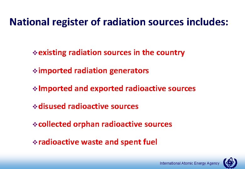 National register of radiation sources includes: vexisting radiation sources in the country vimported radiation