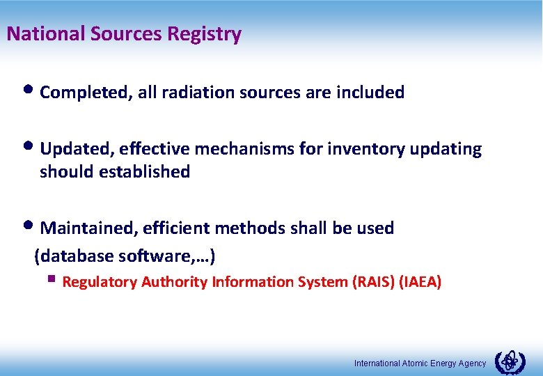 National Sources Registry • Completed, all radiation sources are included • Updated, effective mechanisms