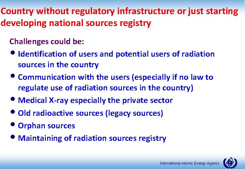 Country without regulatory infrastructure or just starting developing national sources registry Challenges could be: