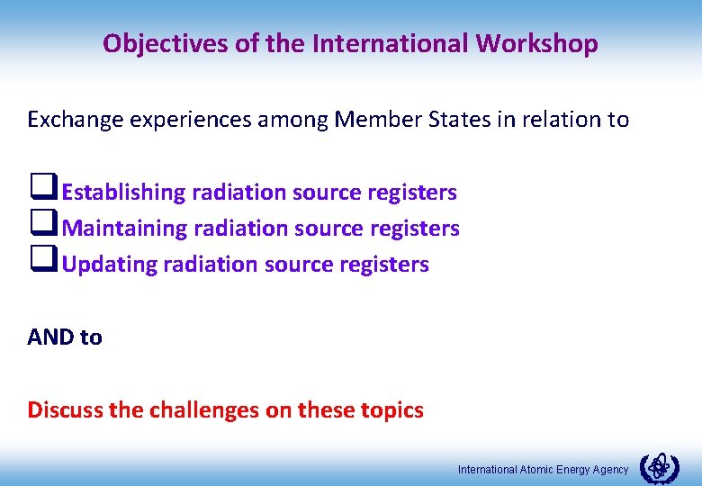 Objectives of the International Workshop Exchange experiences among Member States in relation to q.