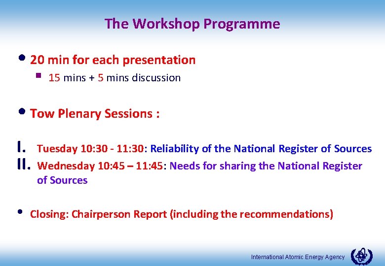 The Workshop Programme • 20 min for each presentation § 15 mins + 5