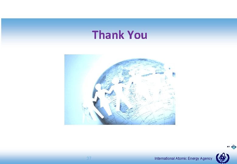 Thank You RIT 37 International Atomic Energy Agency 