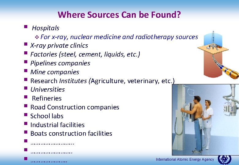Where Sources Can be Found? § Hospitals v For x-ray, nuclear medicine and radiotherapy