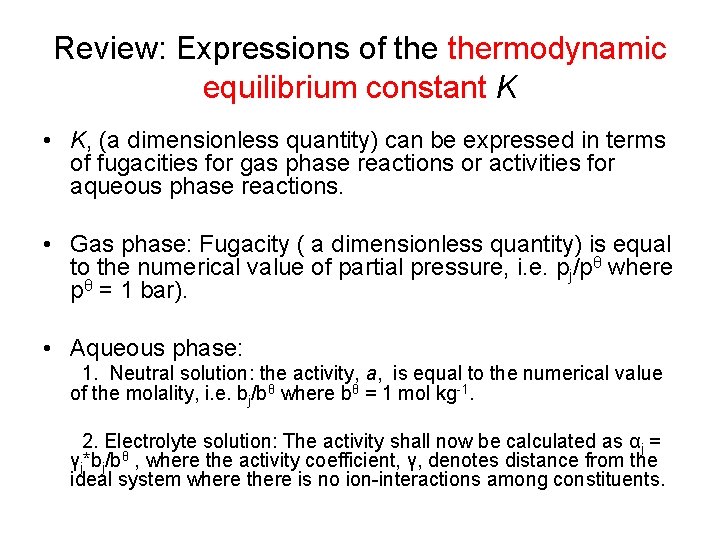 Review: Expressions of thermodynamic equilibrium constant K • K, (a dimensionless quantity) can be