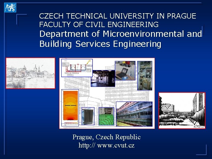 CZECH TECHNICAL UNIVERSITY IN PRAGUE FACULTY OF CIVIL ENGINEERING Department of Microenvironmental and Building