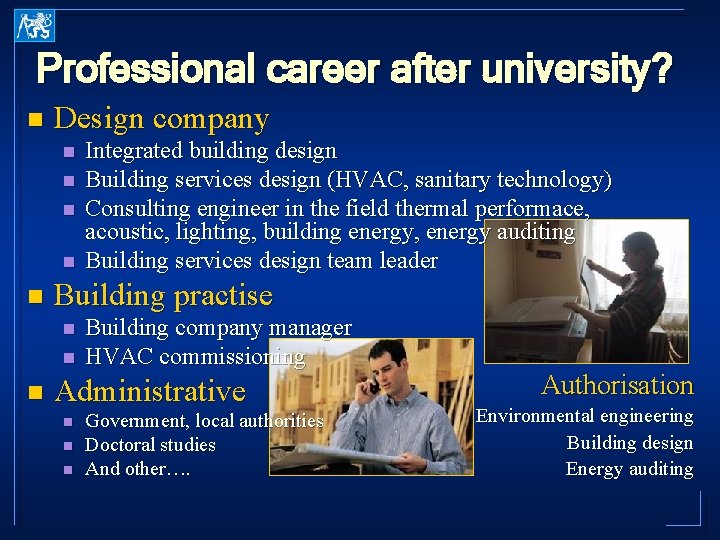 Professional career after university? n Design company n n n Building practise n n