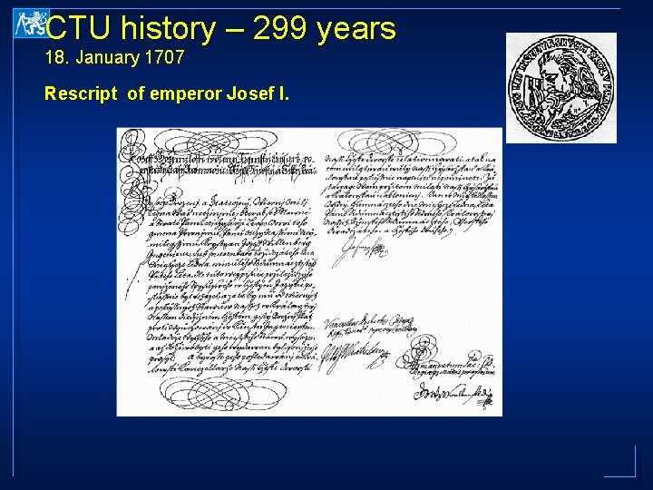 CTU history – 299 years 18. January 1707 Rescript of emperor Josef I. 