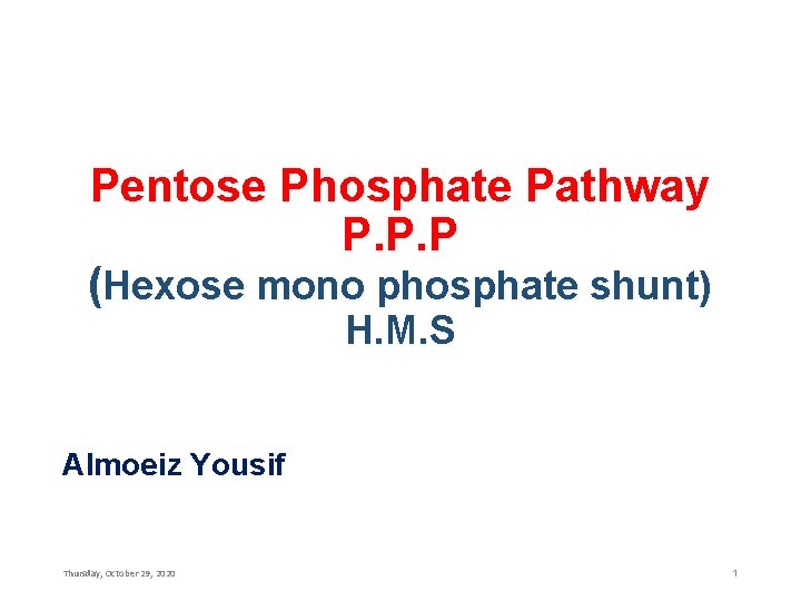 Pentose Phosphate Pathway P. P. P (Hexose mono phosphate shunt) H. M. S Almoeiz