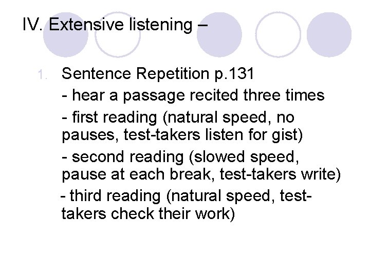 IV. Extensive listening – 1. Sentence Repetition p. 131 - hear a passage recited