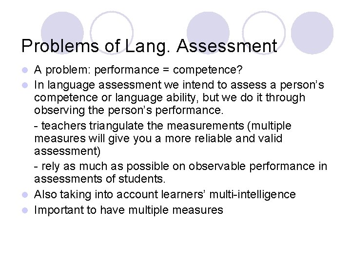 Problems of Lang. Assessment A problem: performance = competence? l In language assessment we
