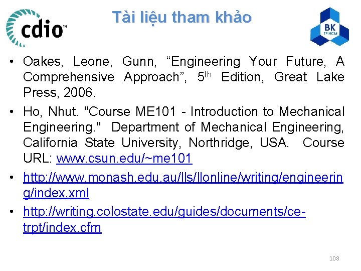 Tài liệu tham khảo • Oakes, Leone, Gunn, “Engineering Your Future, A Comprehensive Approach”,