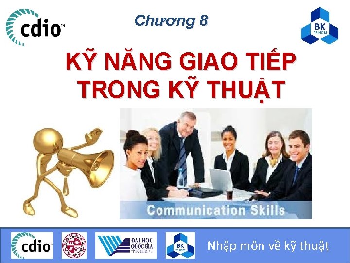 Chương 8 KỸ NĂNG GIAO TIẾP TRONG KỸ THUẬT Nhập môn về kỹ thuật