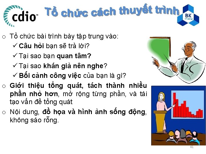 o Tổ chức bài trình bày tập trung vào: ü Câu hỏi bạn sẽ