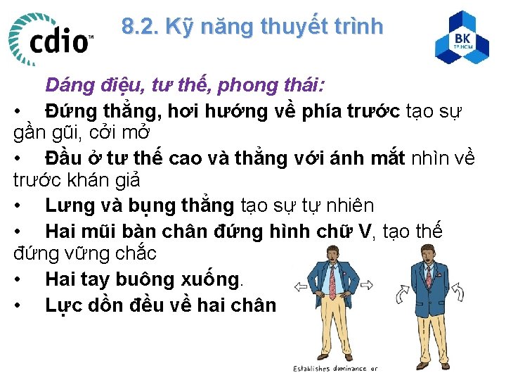 8. 2. Kỹ năng thuyết trình Dáng điệu, tư thế, phong thái: • Đứng