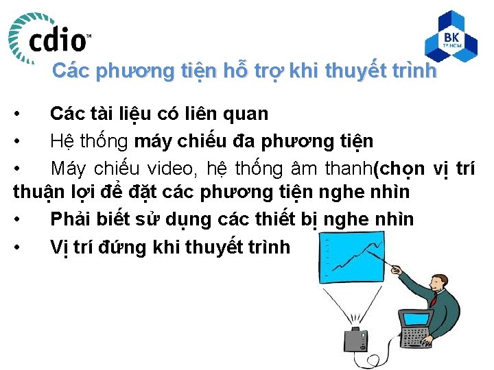 Các phương tiện hỗ trợ khi thuyết trình • Các tài liệu có liên