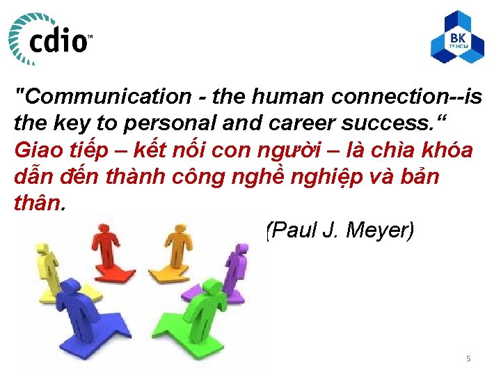 "Communication - the human connection--is the key to personal and career success. “ Giao