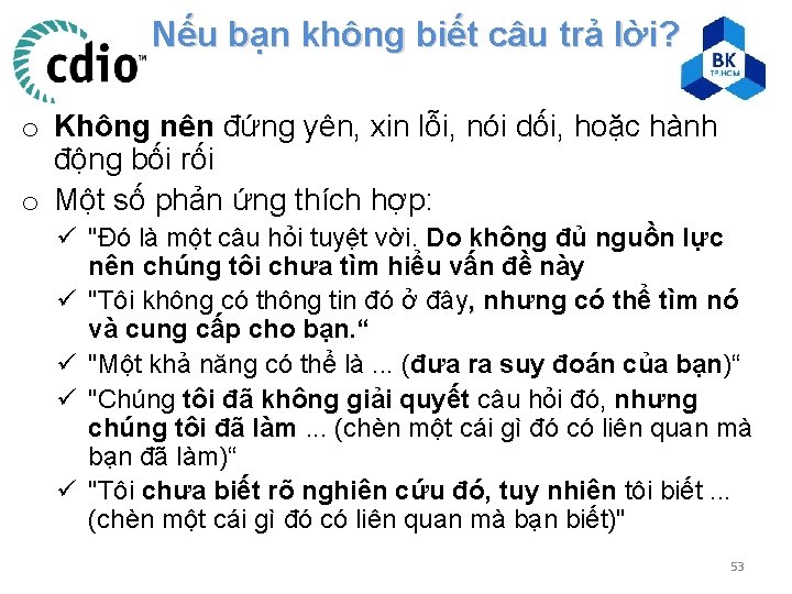 Nếu bạn không biết câu trả lời? o Không nên đứng yên, xin lỗi,