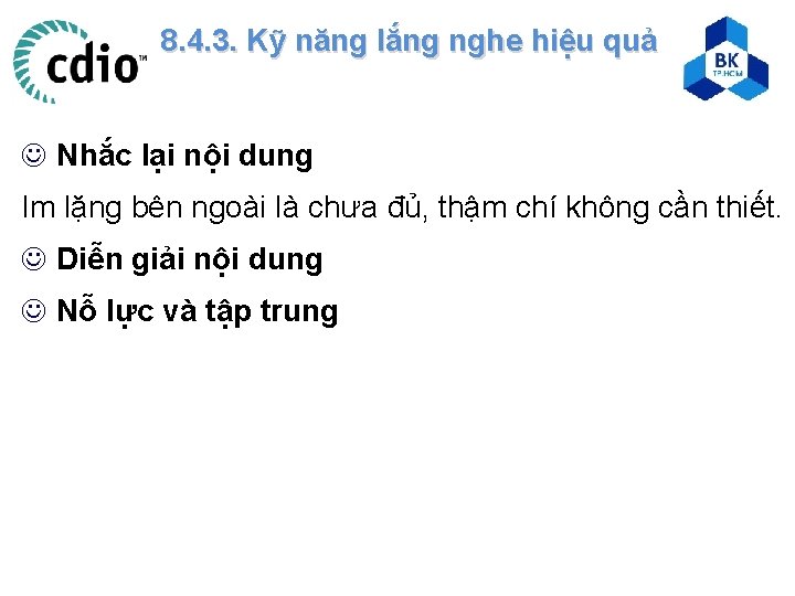 8. 4. 3. Kỹ năng lắng nghe hiệu quả J Nhắc lại nội dung