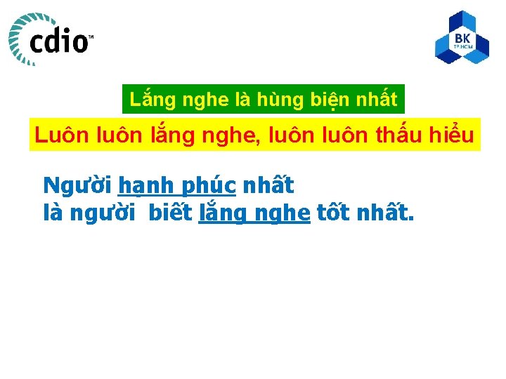 Lắng nghe là hùng biện nhất Luôn lắng nghe, luôn thấu hiểu Người hạnh