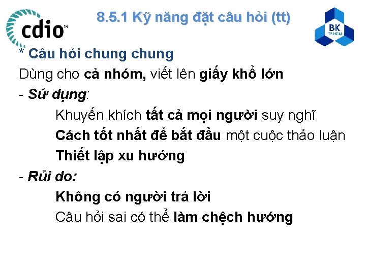 8. 5. 1 Kỹ năng đặt câu hỏi (tt) * Câu hỏi chung Dùng