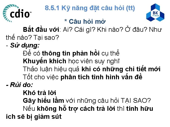 8. 5. 1 Kỹ năng đặt câu hỏi (tt) * Câu hỏi mở *