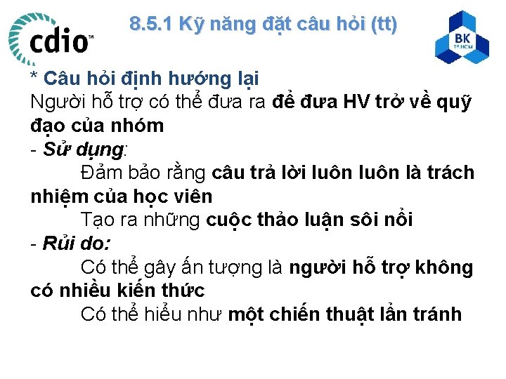 8. 5. 1 Kỹ năng đặt câu hỏi (tt) * Câu hỏi định hướng