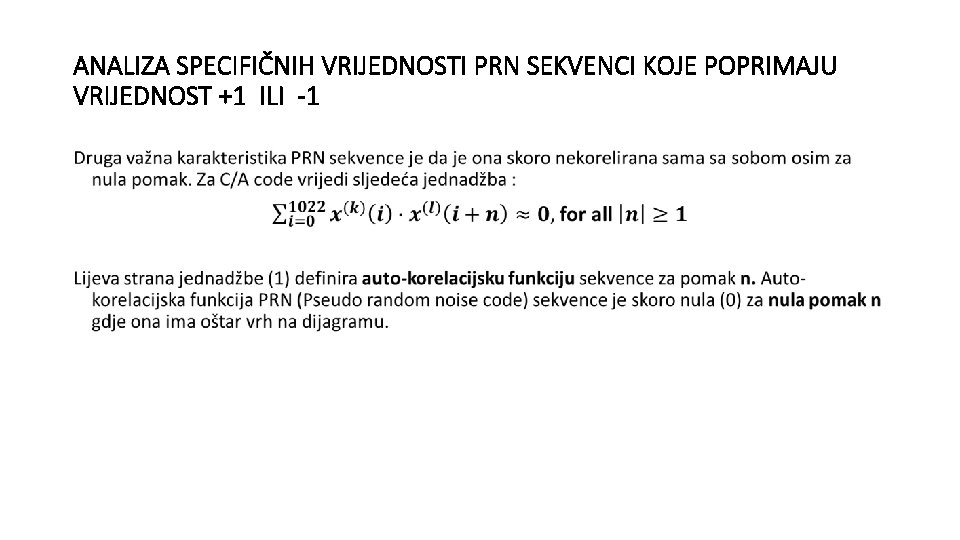 ANALIZA SPECIFIČNIH VRIJEDNOSTI PRN SEKVENCI KOJE POPRIMAJU VRIJEDNOST +1 ILI -1 • 