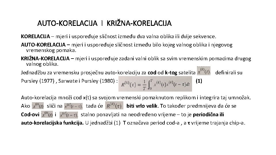 AUTO-KORELACIJA I KRIŽNA-KORELACIJA – mjeri i uspoređuje sličnost između dva valna oblika ili dvije