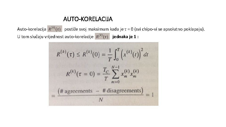 AUTO-KORELACIJA Auto-korelacija postiže svoj maksimum kada je τ = 0 (svi chipo-vi se apsolutno