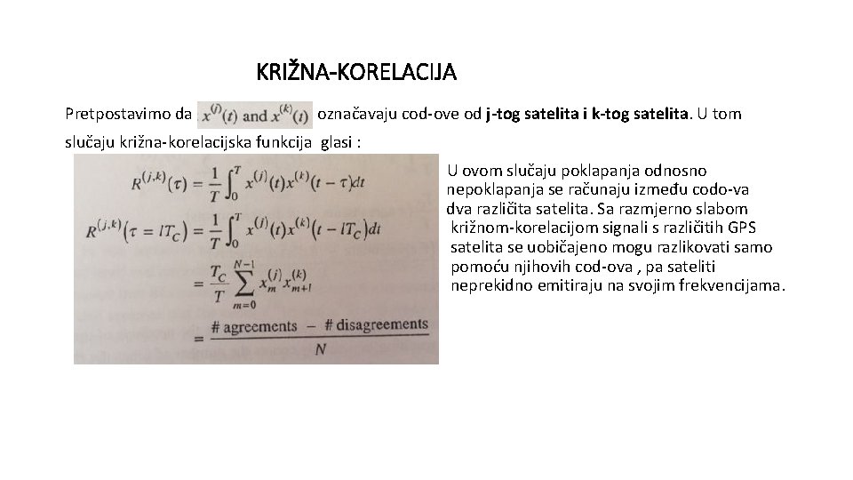 KRIŽNA-KORELACIJA Pretpostavimo da označavaju cod-ove od j-tog satelita i k-tog satelita. U tom slučaju