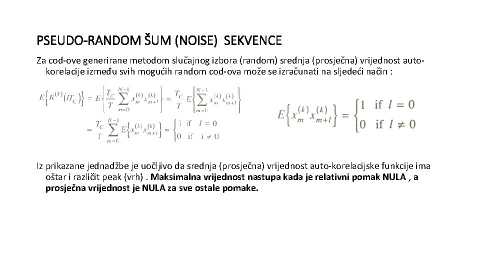 PSEUDO-RANDOM ŠUM (NOISE) SEKVENCE Za cod-ove generirane metodom slučajnog izbora (random) srednja (prosječna) vrijednost