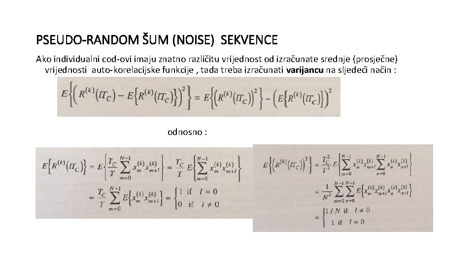 PSEUDO-RANDOM ŠUM (NOISE) SEKVENCE Ako individualni cod-ovi imaju znatno različitu vrijednost od izračunate srednje