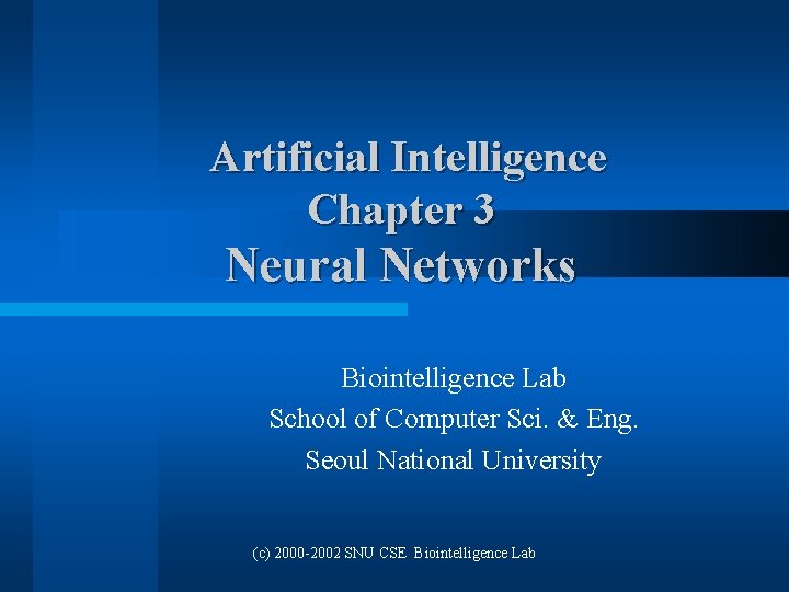Artificial Intelligence Chapter 3 Neural Networks Biointelligence Lab School of Computer Sci. & Eng.