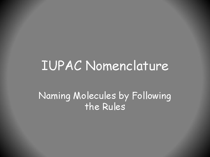 IUPAC Nomenclature Naming Molecules by Following the Rules 