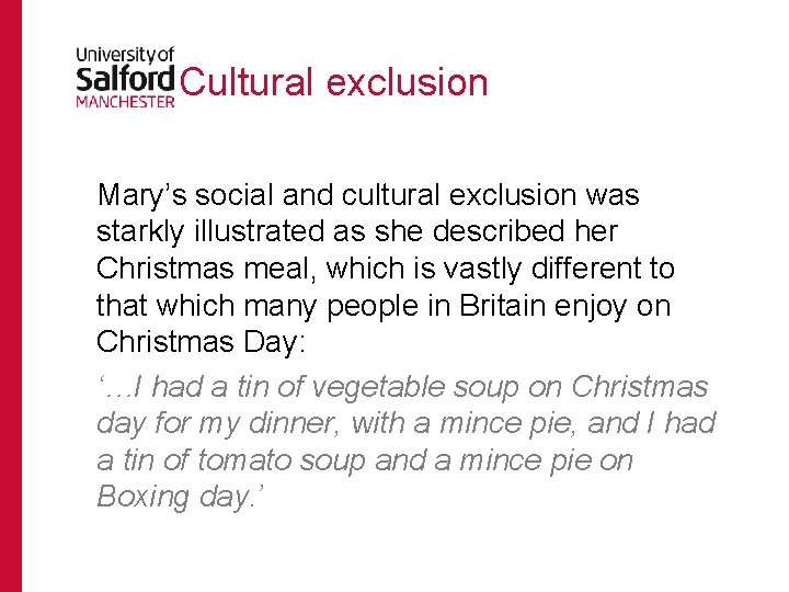 Cultural exclusion Mary’s social and cultural exclusion was starkly illustrated as she described her