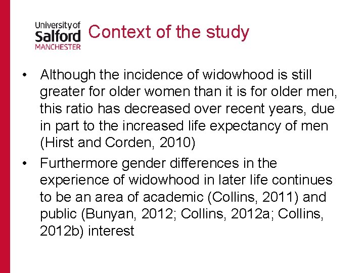 Context of the study • Although the incidence of widowhood is still greater for