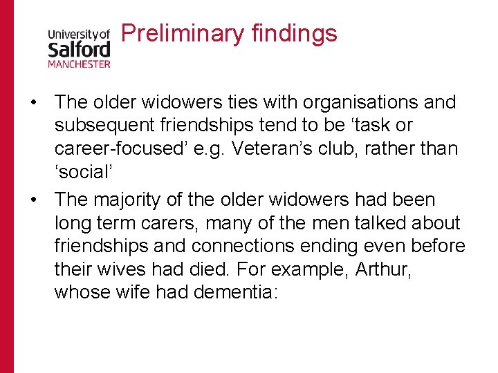 Preliminary findings • The older widowers ties with organisations and subsequent friendships tend to