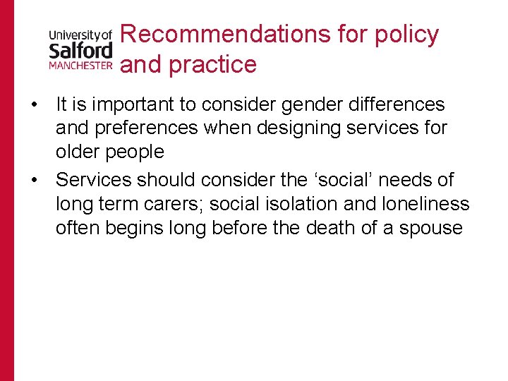 Recommendations for policy and practice • It is important to consider gender differences and