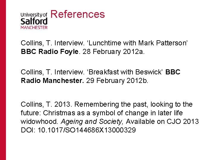 References Collins, T. Interview. ‘Lunchtime with Mark Patterson’ BBC Radio Foyle. 28 February 2012