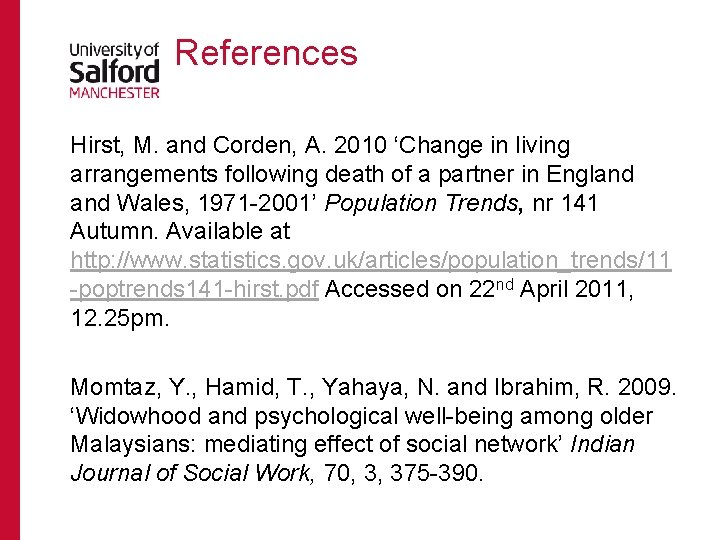 References Hirst, M. and Corden, A. 2010 ‘Change in living arrangements following death of
