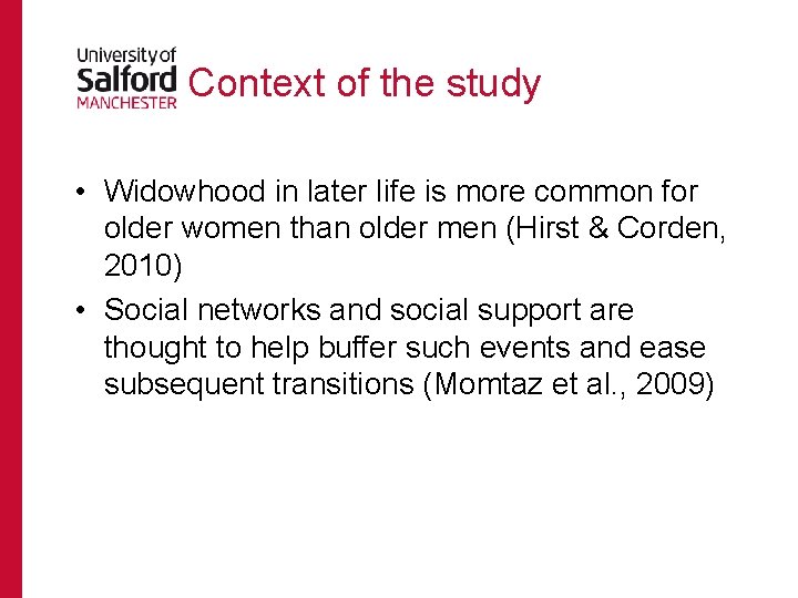 Context of the study • Widowhood in later life is more common for older