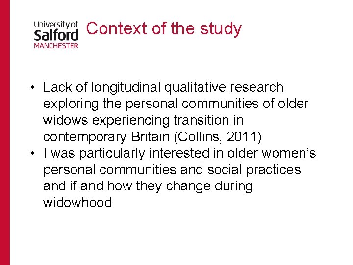 Context of the study • Lack of longitudinal qualitative research exploring the personal communities