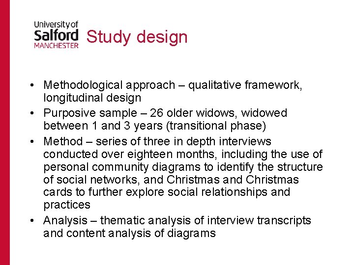 Study design • Methodological approach – qualitative framework, longitudinal design • Purposive sample –