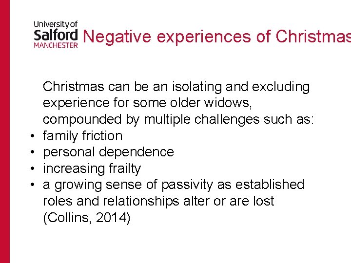 Negative experiences of Christmas • • Christmas can be an isolating and excluding experience
