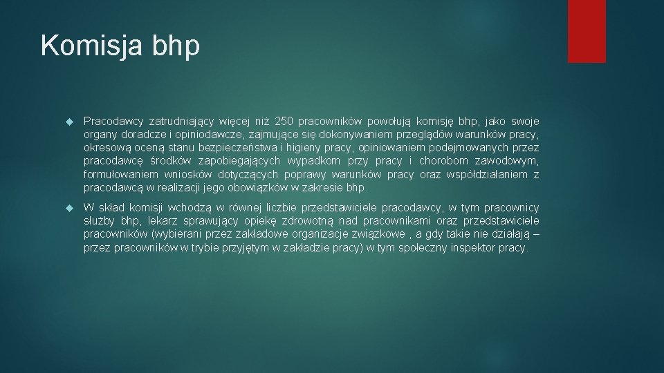 Komisja bhp Pracodawcy zatrudniający więcej niż 250 pracowników powołują komisję bhp, jako swoje organy